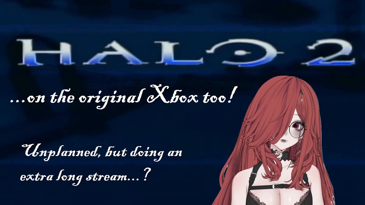 HALO 2 on the OG Xbox too! Unplanned, but doing an extra long stream...? (2026-01-24)