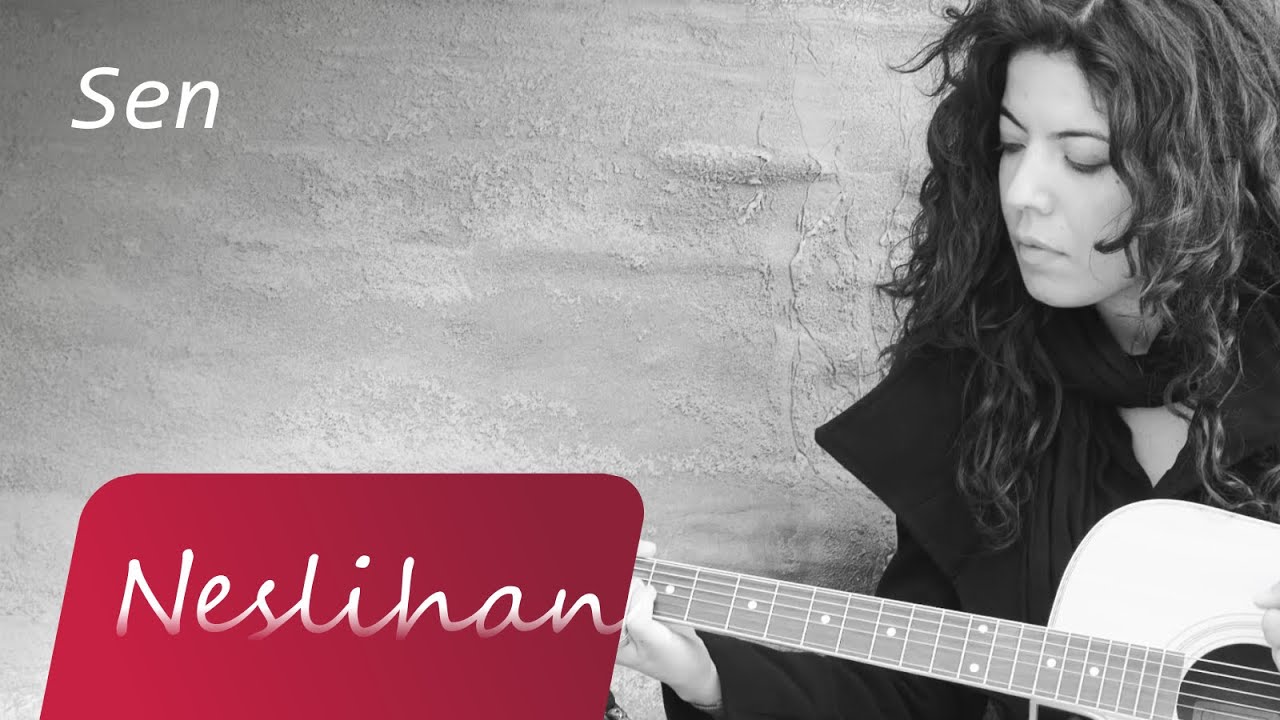 Neslihan - Sen