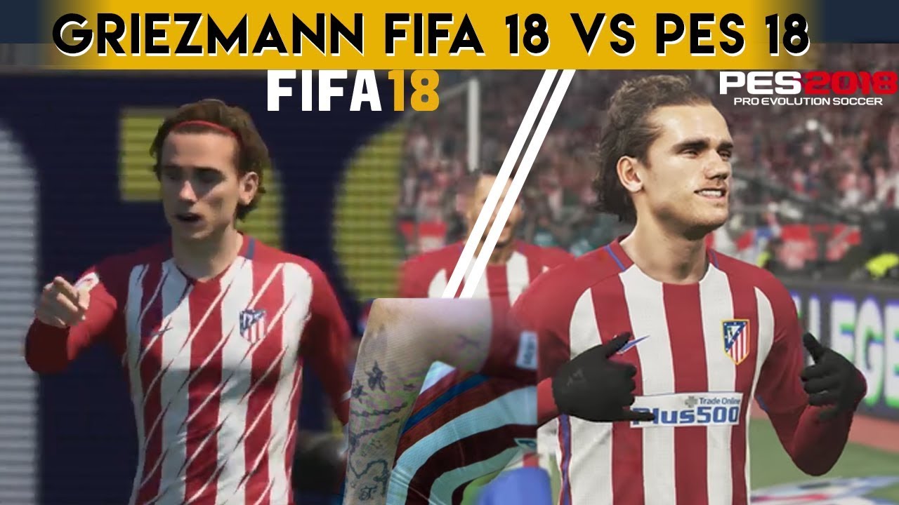 Griezmann FIFA 18 VS Griezmann PES 2018