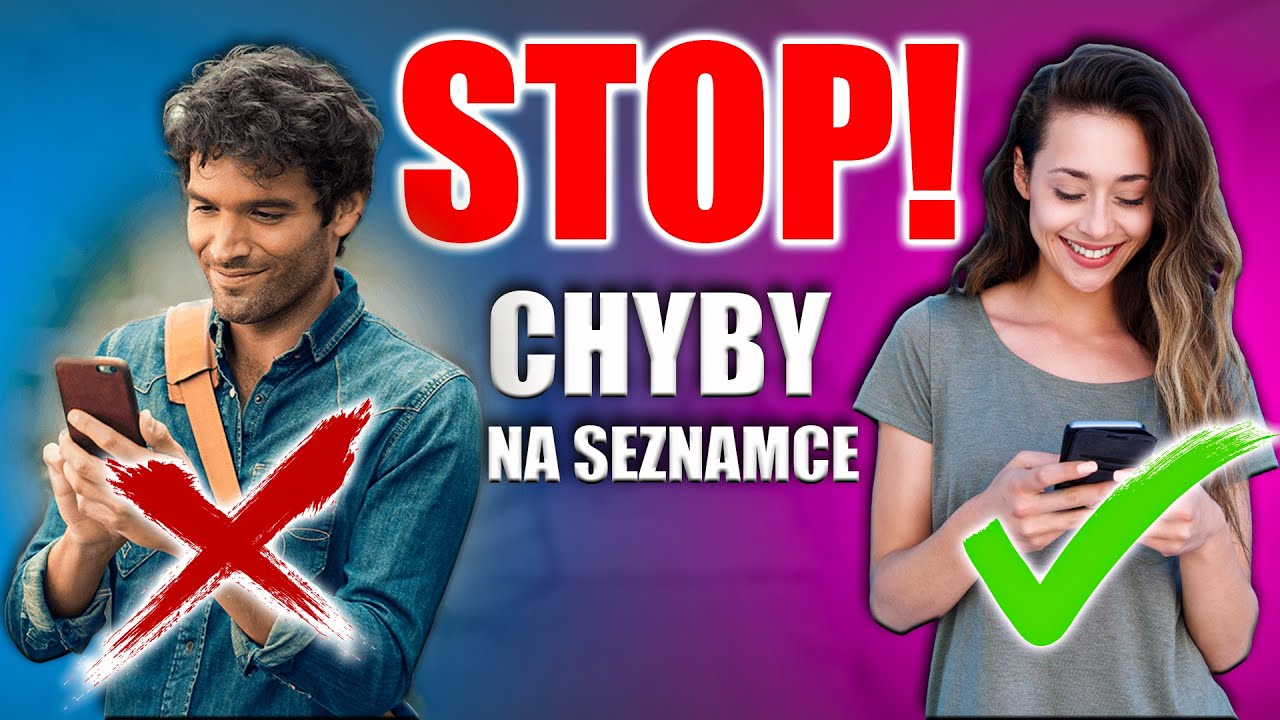 99% LIDÍ DĚLÁ NA SEZNAMKÁCH TYTO CHYBY!