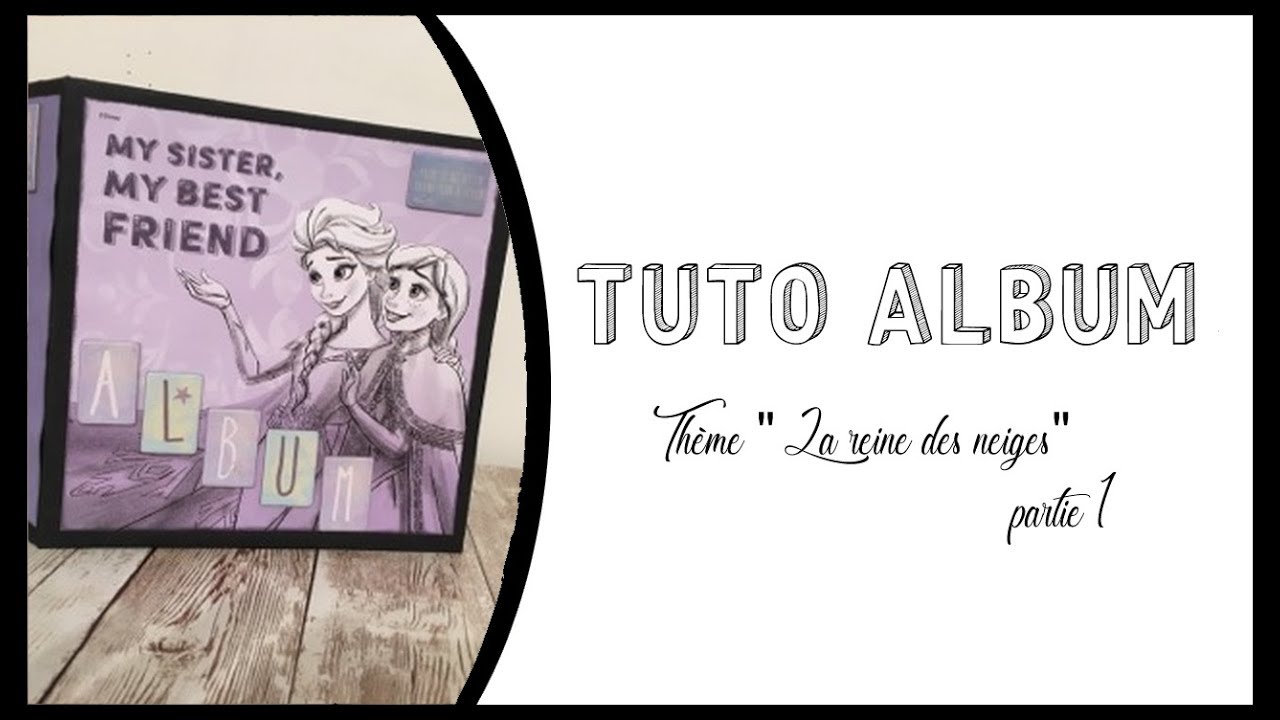 TUTO ALBUM REINE DES NEIGE ACTION   partie 1