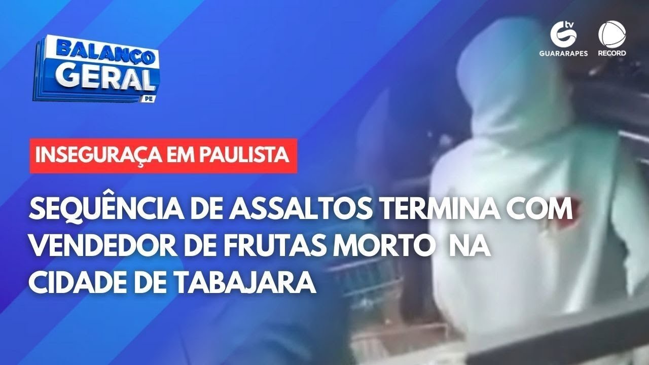 Sequência de assaltos termina com vendedor de frutas morto na cidade de Tabajara