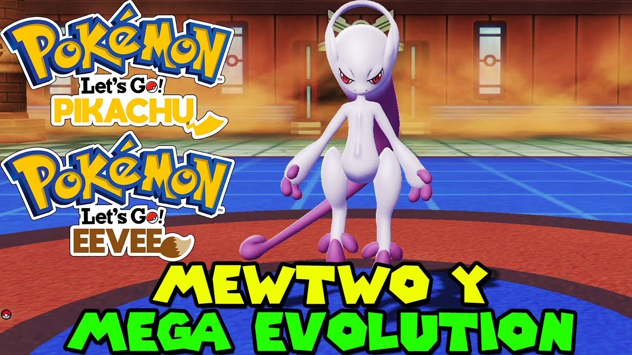 MEWTWO Y MEGA EVOLUTION IN POKEMON LET'S GO PIKACHU AND EEVEE - MEGA MEWTWO Y