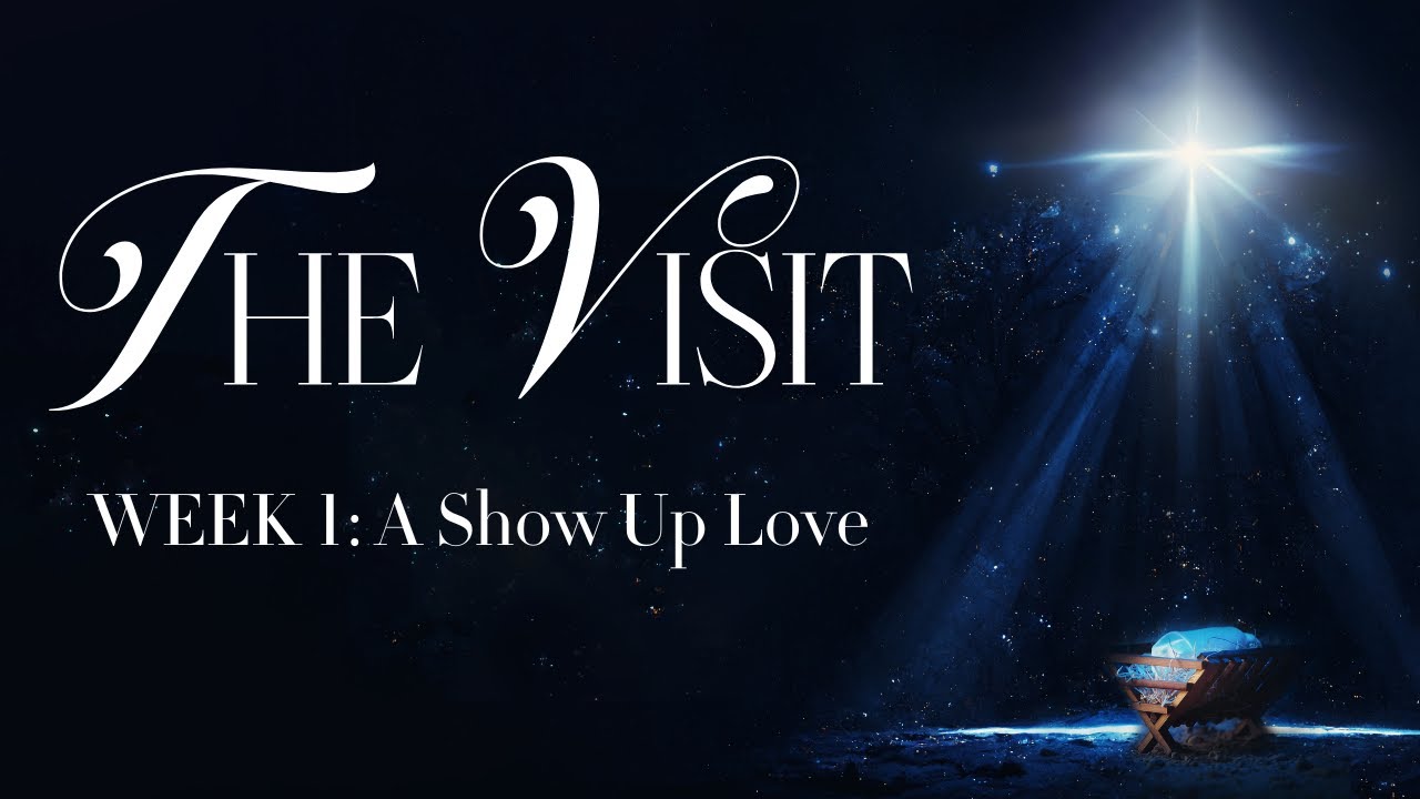 The Visit: A Show Up Love - Sunday's At Crosswater