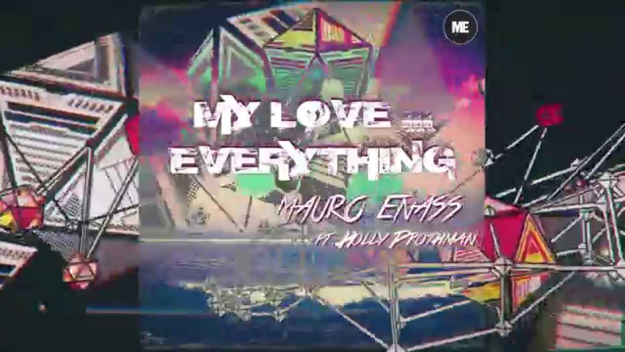 Mauro Enass ft. Holly Prothman - My Love...Everything