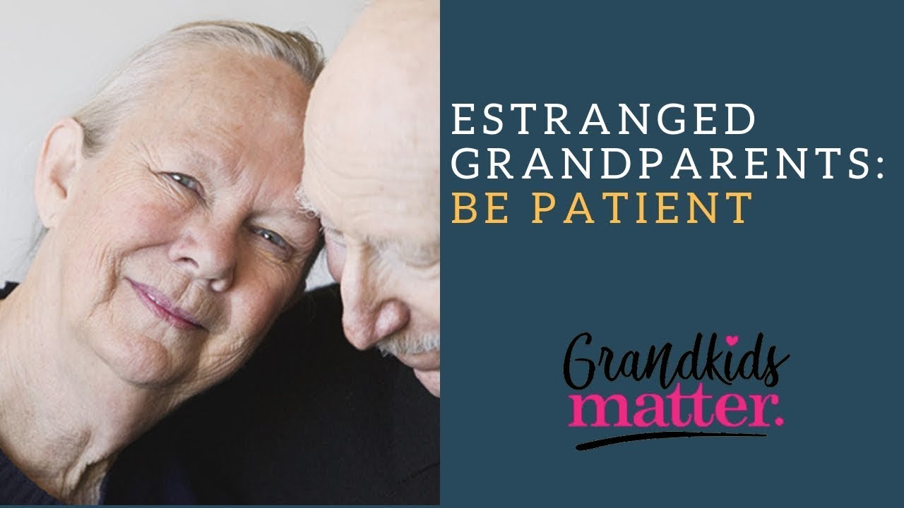 Estranged Grandparents Be Patient