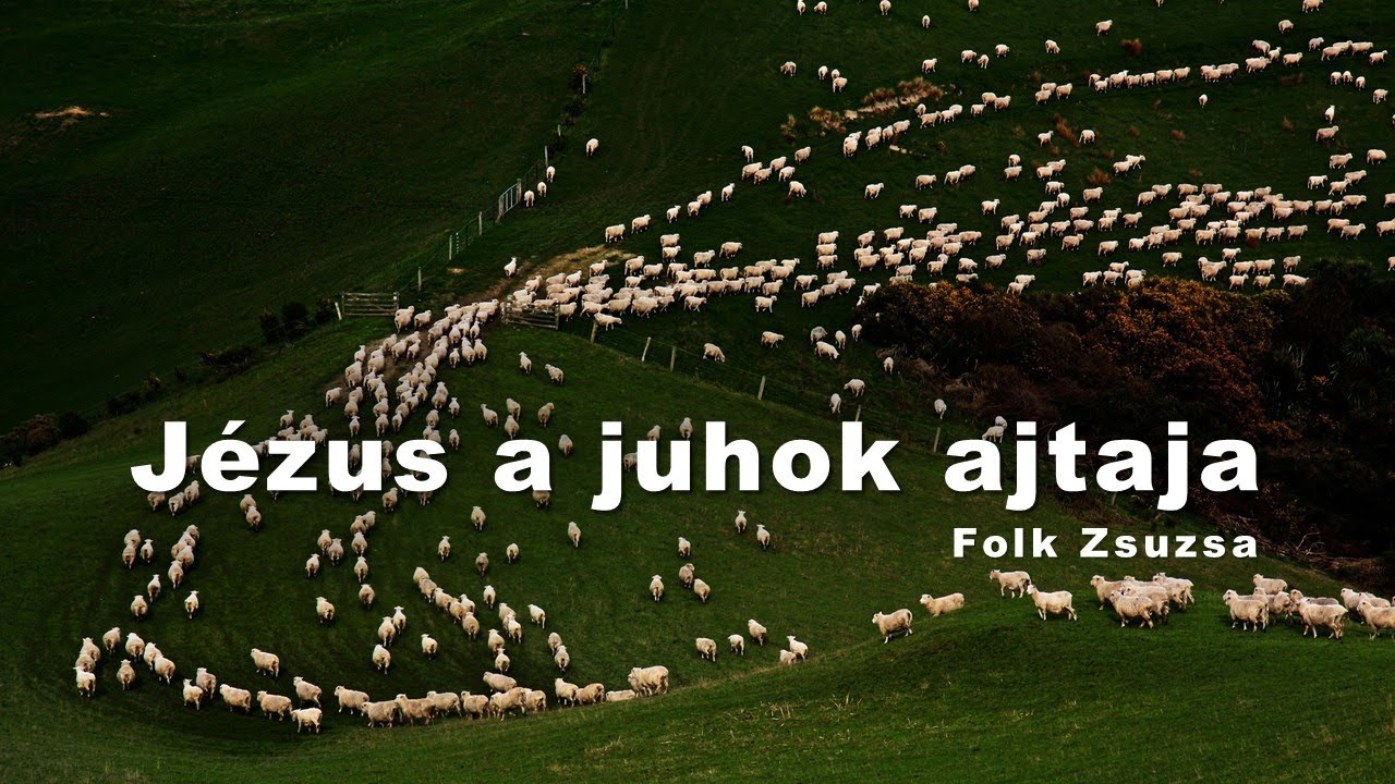 Jézus a juhok ajtaja - Folk Zsuzsa