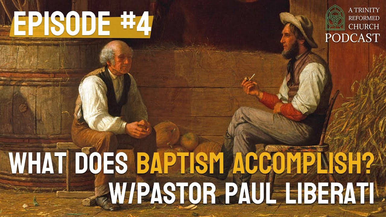 What Does Baptism Accomplish? w/Paul Liberati