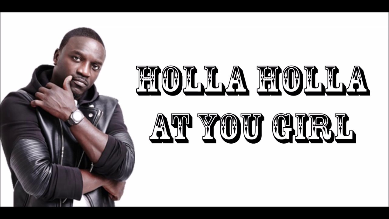 lyrics Holla  Holla by Akon