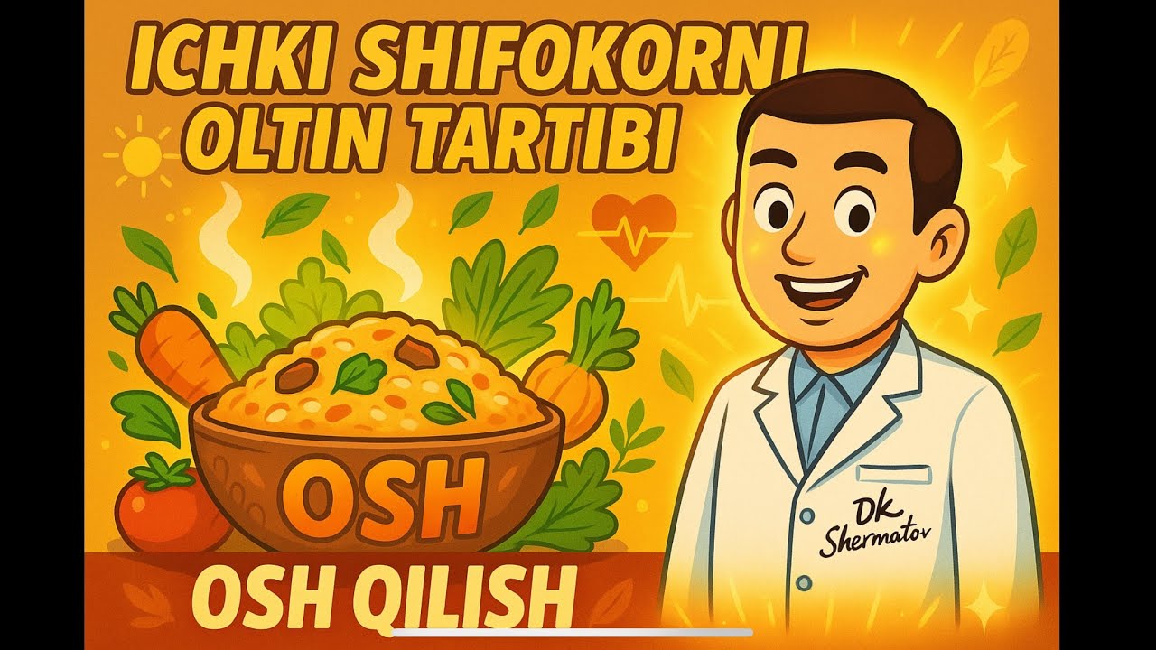 ИЧКИ ШИФОКОРНИ ОЛТИН ТАРТИБИ…ОШ ҚИЛИШ…! Дк Шерматов Тел:+998-78-113-84-86