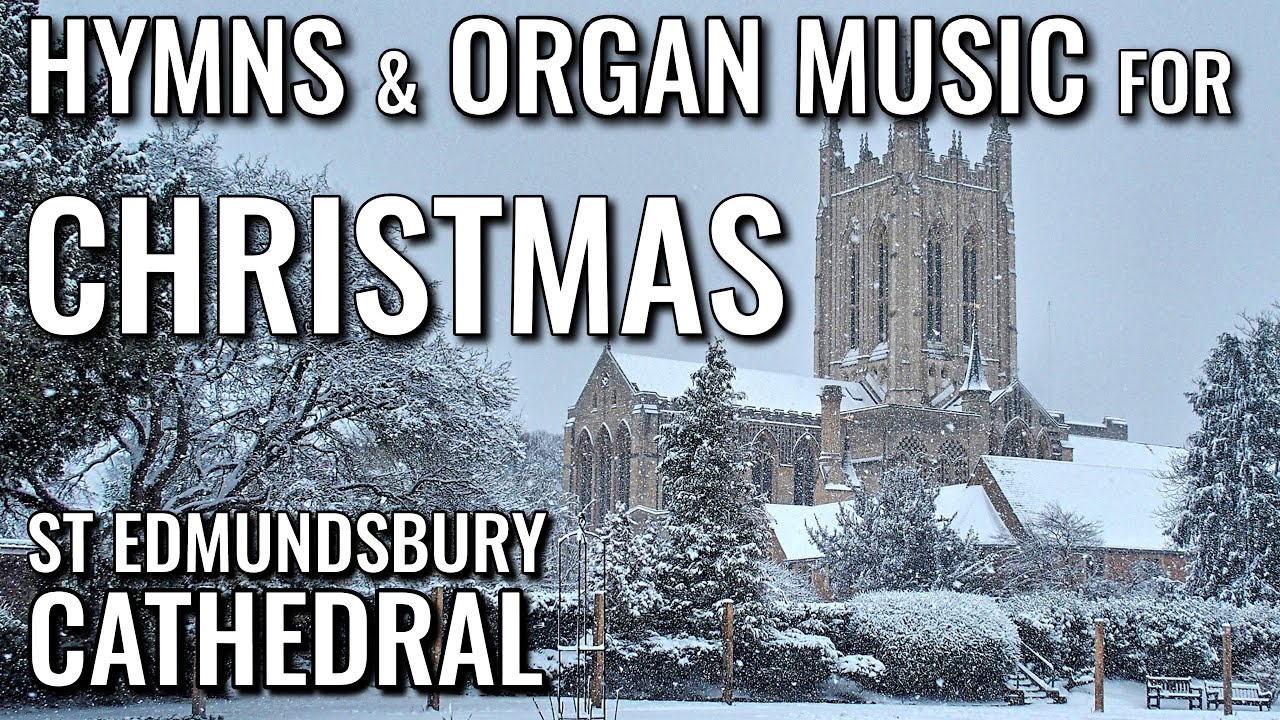 🎵 Christmas HYMNS & ORGAN MUSIC from St Edmundsbury Cathedral | VIRTUAL CHURCH