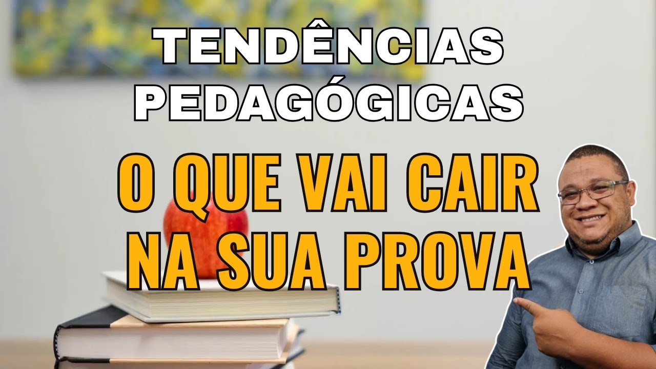 Tendências Pedagógicas- O que vai cair na sua prova.