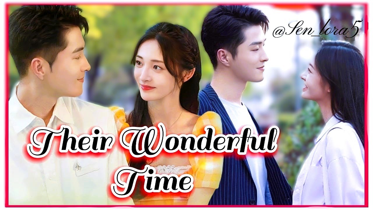 Their Wonderful Time (2024) || Zhou Jie Qiong & Ge Qiu Gu [FMV]