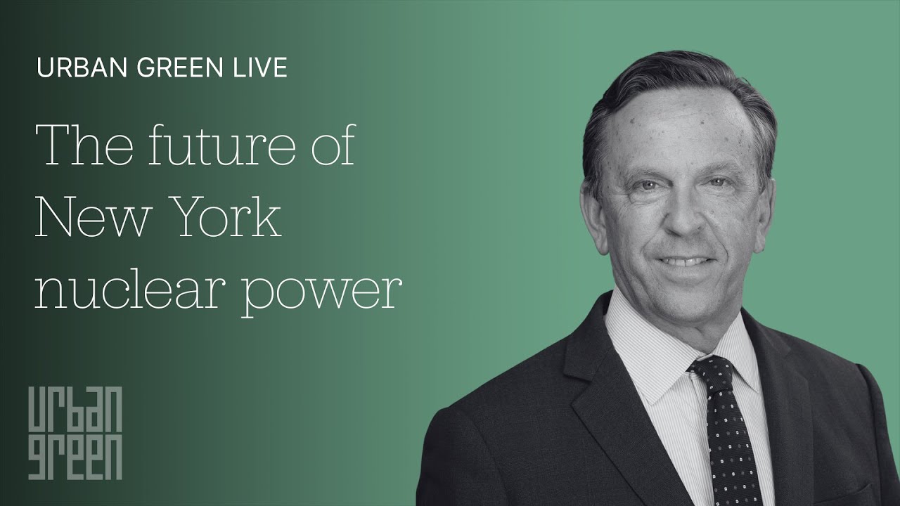 Urban Green Live: The future of New York nuclear power (w/ Justin Driscoll)