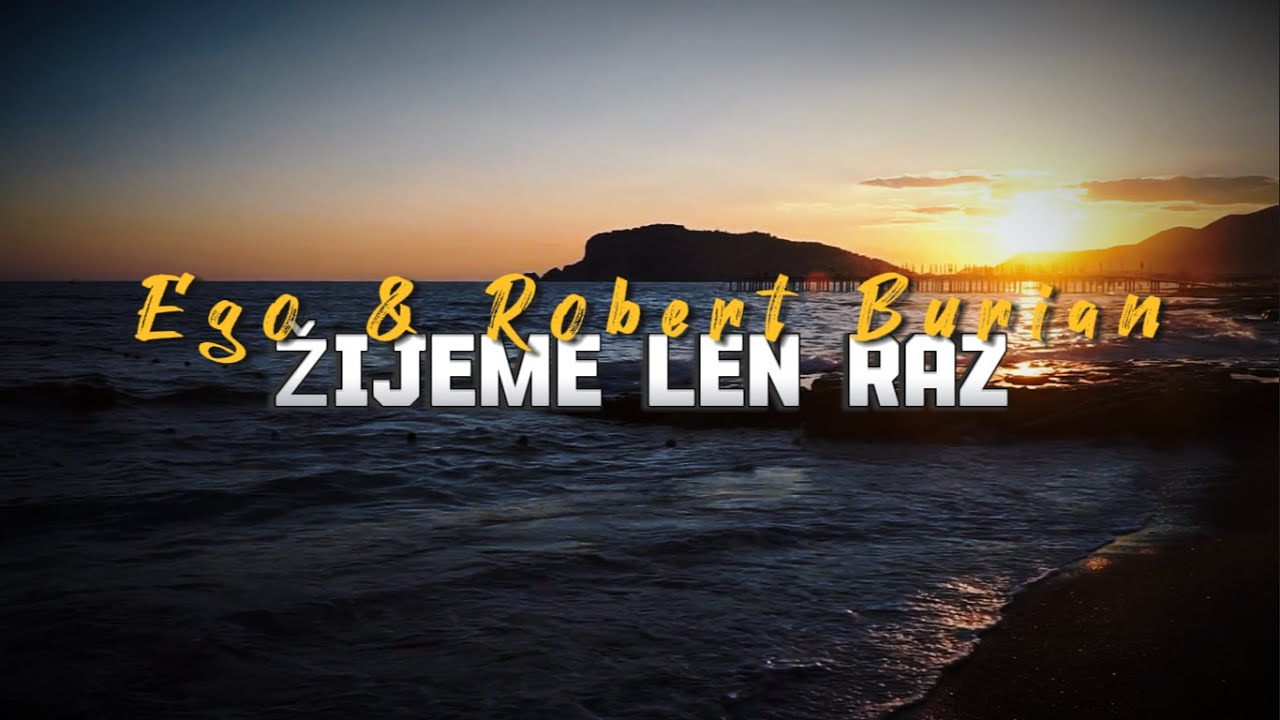 Ego & Robert Burian - Žijeme len raz (Lyrics)