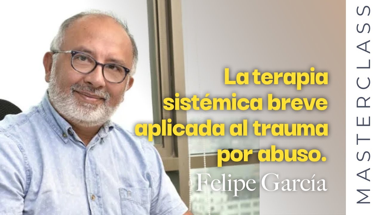 Cómo intervenir en trauma y abuso desde la terapia sistémica breve - con Felipe García Martínez