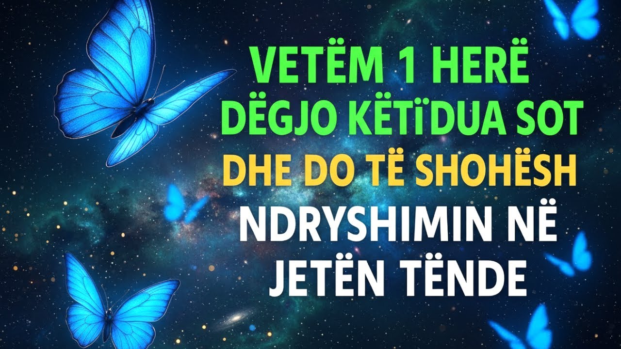 Vetëm 1 Herë Dëgjo Këtë Dua Sot ✨ dhe Shiko Bekimin 🌿 Ndryshimin në Jetën Tënde 🌸