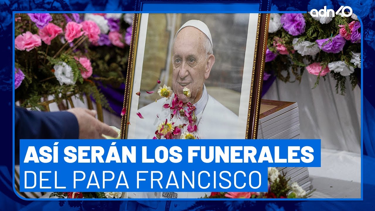 Así serán los funerales del papa Francisco