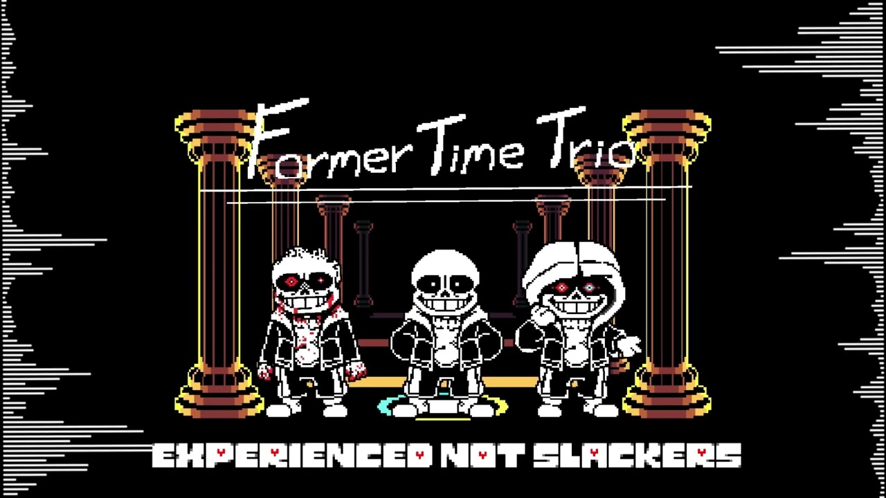『Former Time Trio』- Phase 1 -  Experienced Not Slackers -『OST』