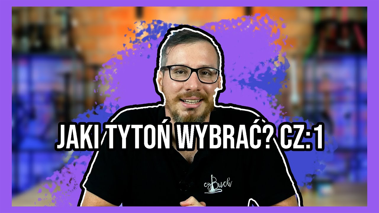Jaki tytoń wybrać? CZ:1 | cybuchshisha.pl |