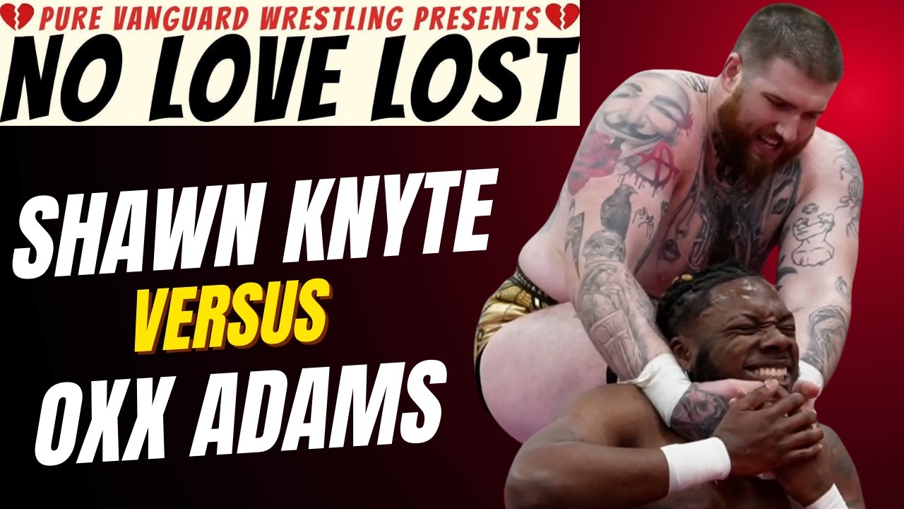 Shawn Knyte vs. Oxx Adams (NO LOVE LOST)