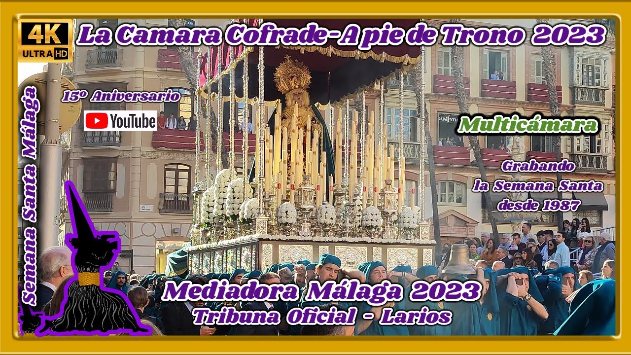 MEDIADORA MÁLAGA 2023. TRIBUNA OFICIAL - LARIOS. SEMANA SANTA MÁLAGA 2023. MULTICÁMARA 4K