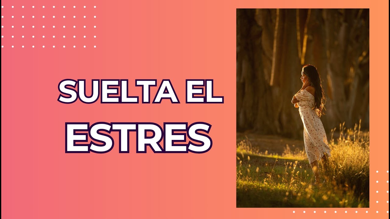 Afirmaciones para Mujeres | Suelta el Estrés