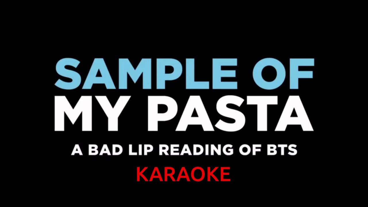 [HOMEBREW KARAOKE] Sample of My Pasta in the style of Bad Lip Reading and BTS
