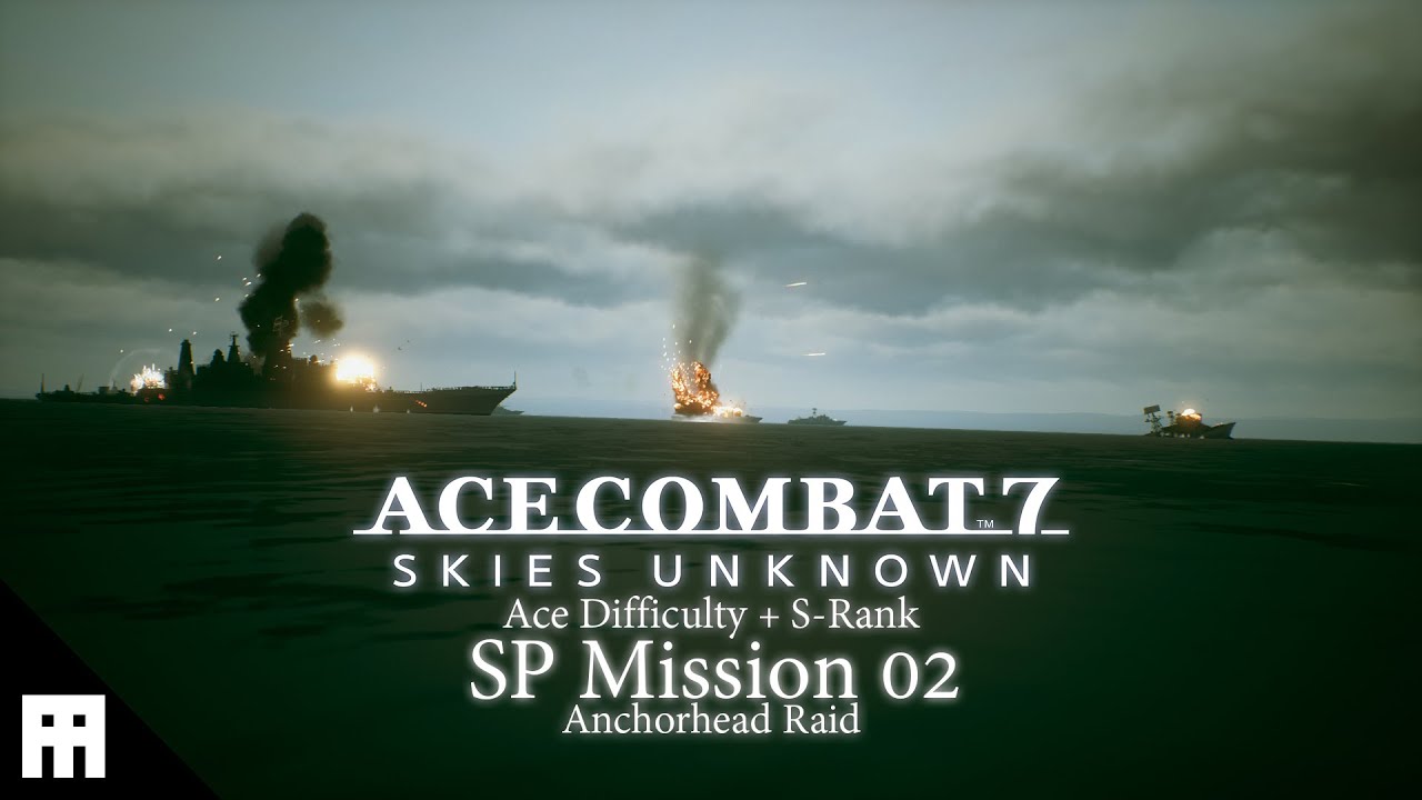 ACE COMBAT 7: SP Mission 02[Anchorhead Raid][ACE Difficulty - S-Rank][PC-No commentary]