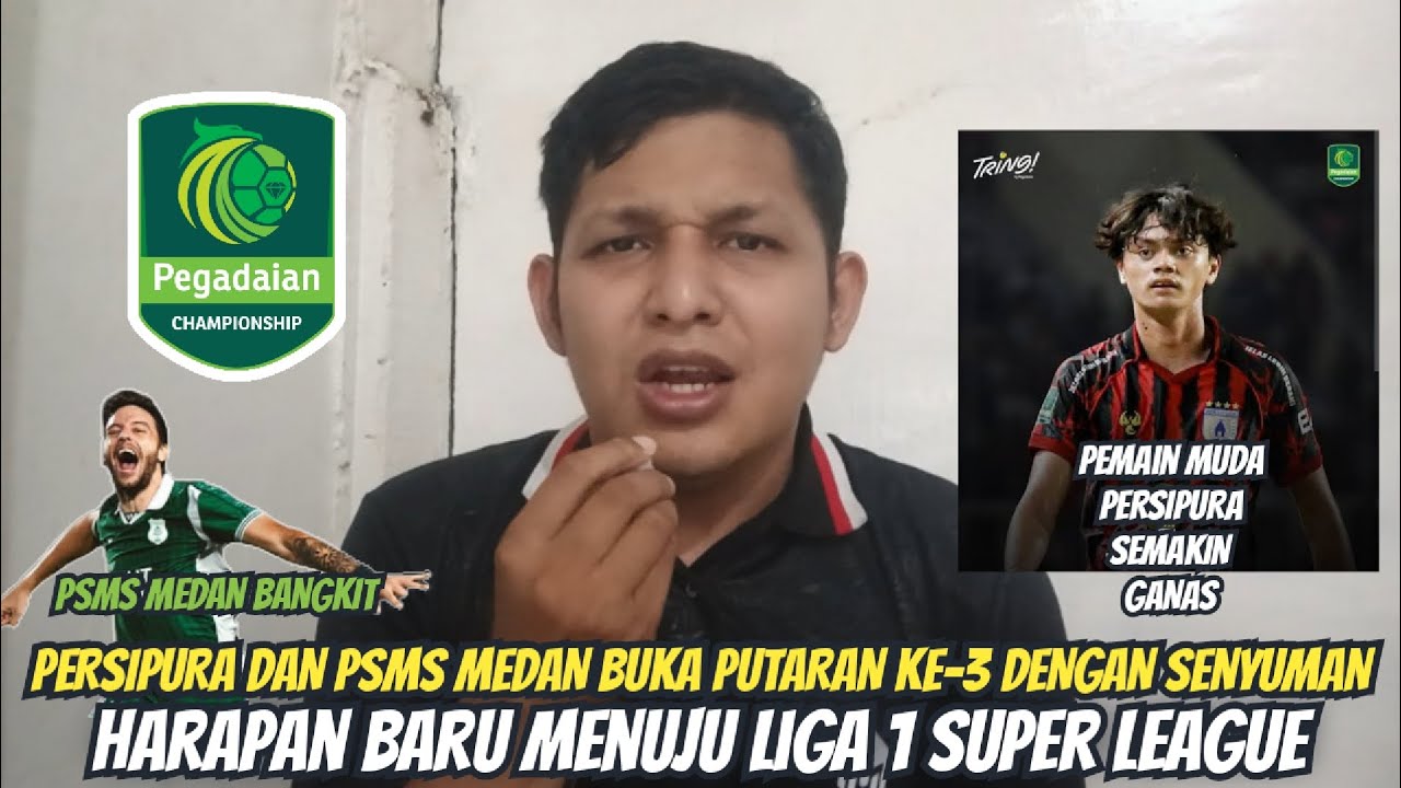 MENANG LAGI! PERSIPURA DAN PSMS MEDAN DI AWAL PUTARAN KE 3 LIGA 2 CHAMPIONSHIP