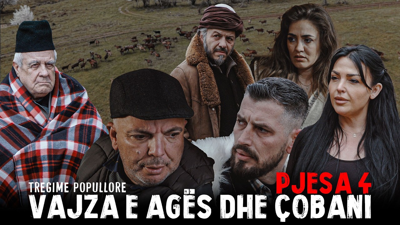Tregime Popullore - Vajza e Ag&euml;s dhe &Ccedil;obani | PJESA 4