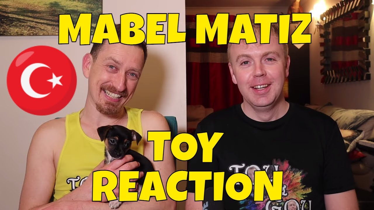 MABEL MATIZ - TOY - REACTION - TURKISH MUSIC