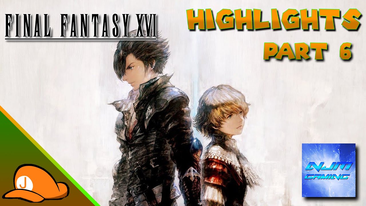 NJM Gaming: Final Fantasy XVI Highlights Part 6