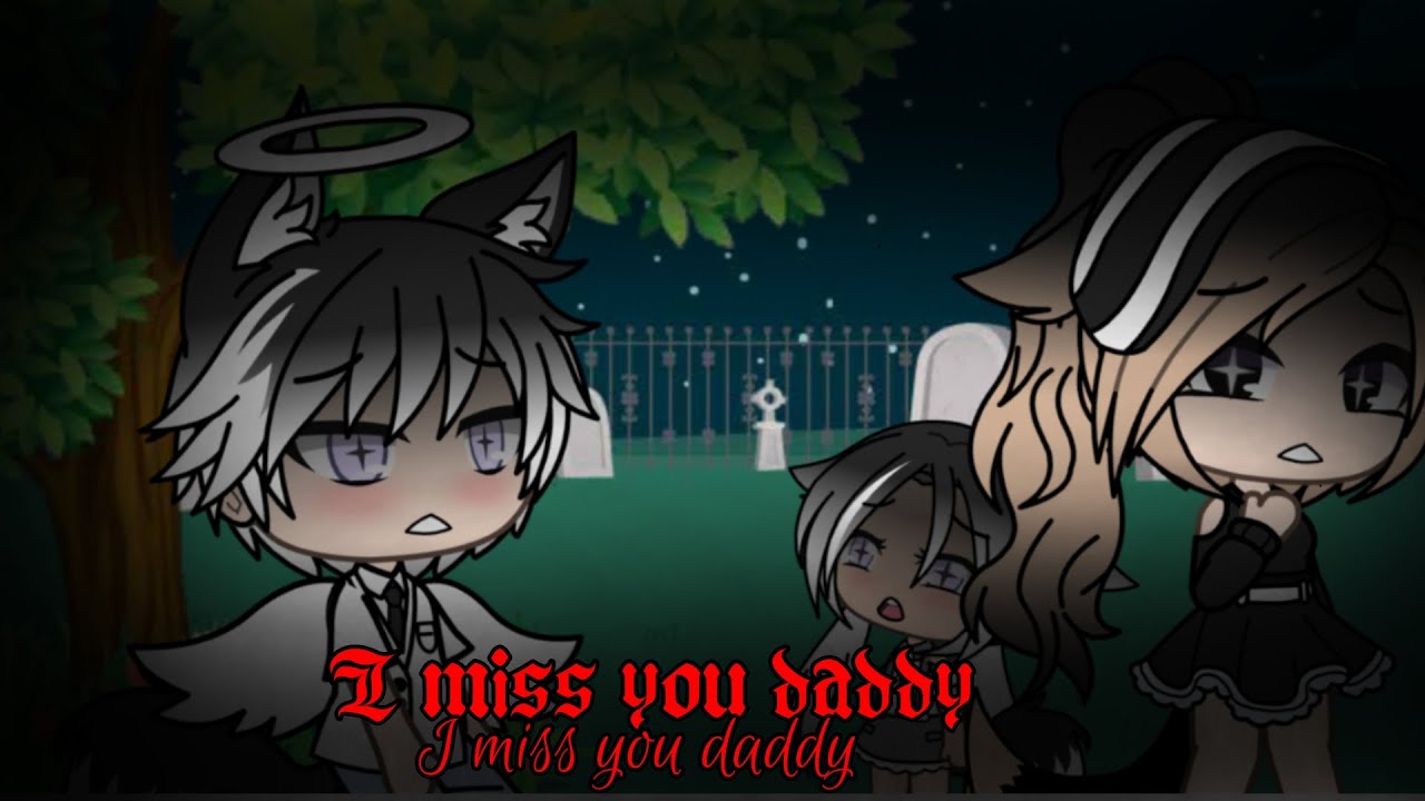 I miss you daddy // Glmv