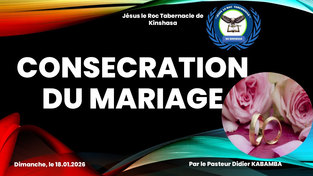 DIMANCHE, LE 18.01.2026 l CONSECRATION DU MARIAGE l PASTEUR DIDIER KABAMBA