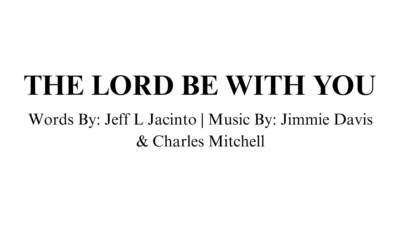 The Lord Be With You