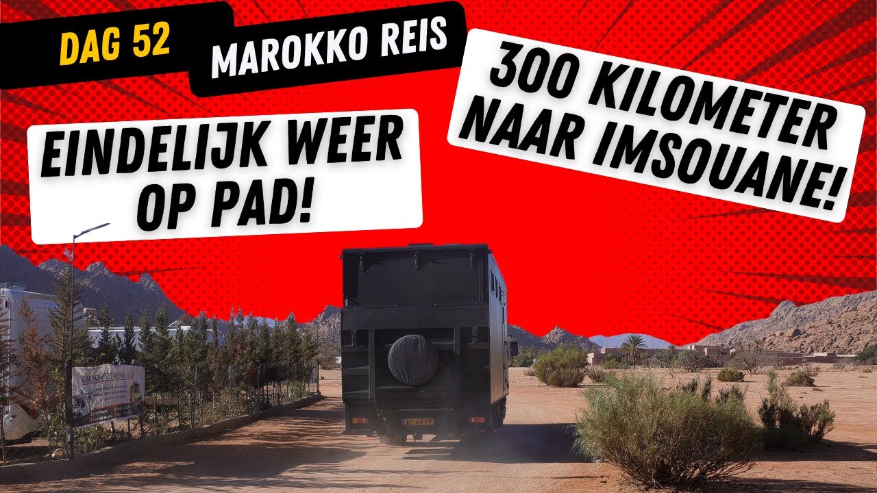 Dag 52 | Lang stil gestaan maar eindelijk weer op pad! | Naar Imsouane! | Reis naar Marokko!