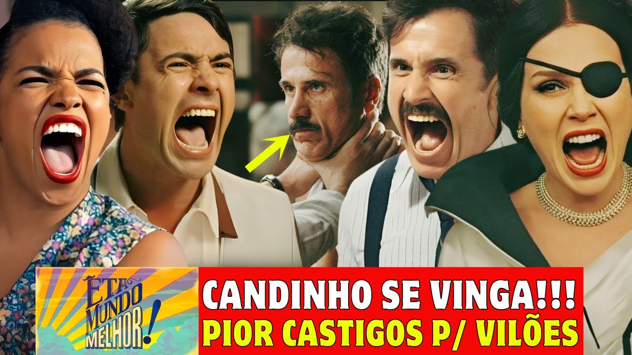 &Ecirc;TA MUNDO MELHOR! - CAP&Iacute;TULO DE HOJE! CANDINHO SE VINGA DE VIL&Otilde;ES 1 CASTIGO PARA CADA Resumo Novela