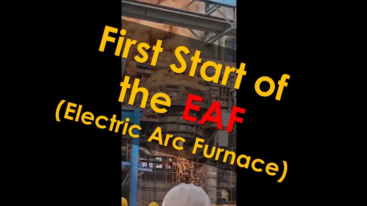 First Start of the  Electric Arc Furnace  (EAF) – Temperatures up to 3500 °C.