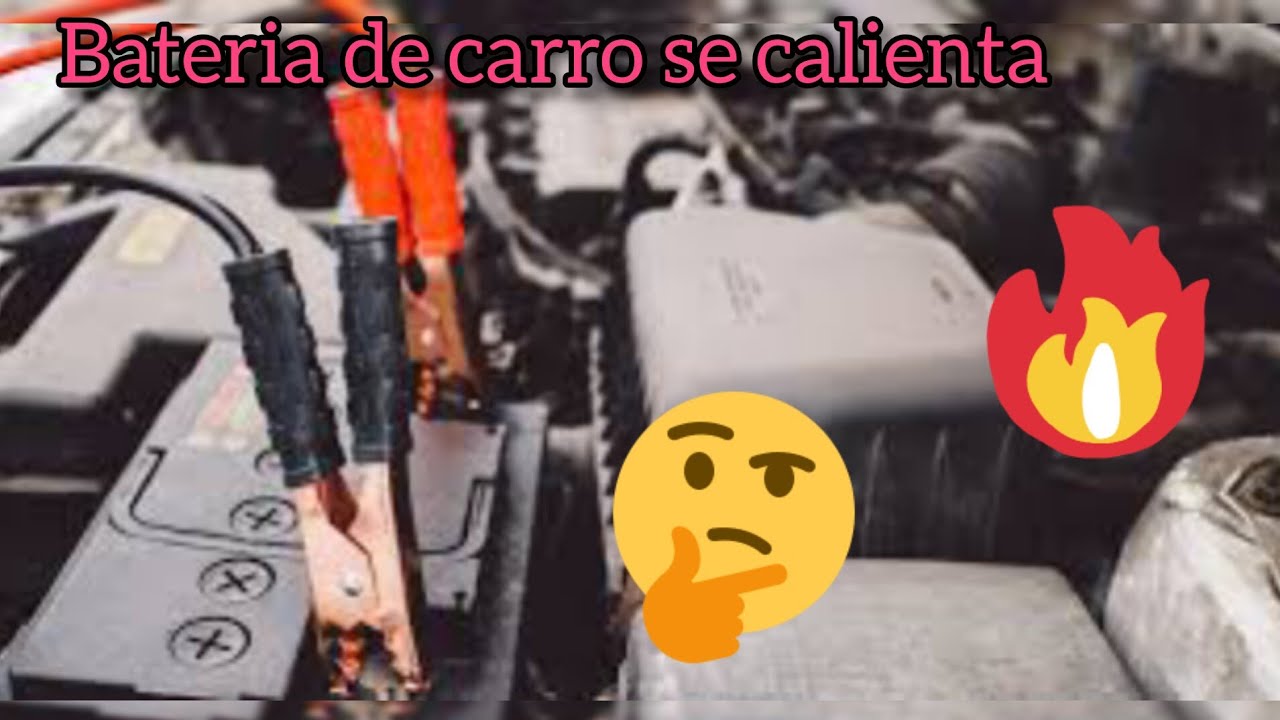 &iquest;por qu&eacute; se calienta la bater&iacute;a de mi carro?