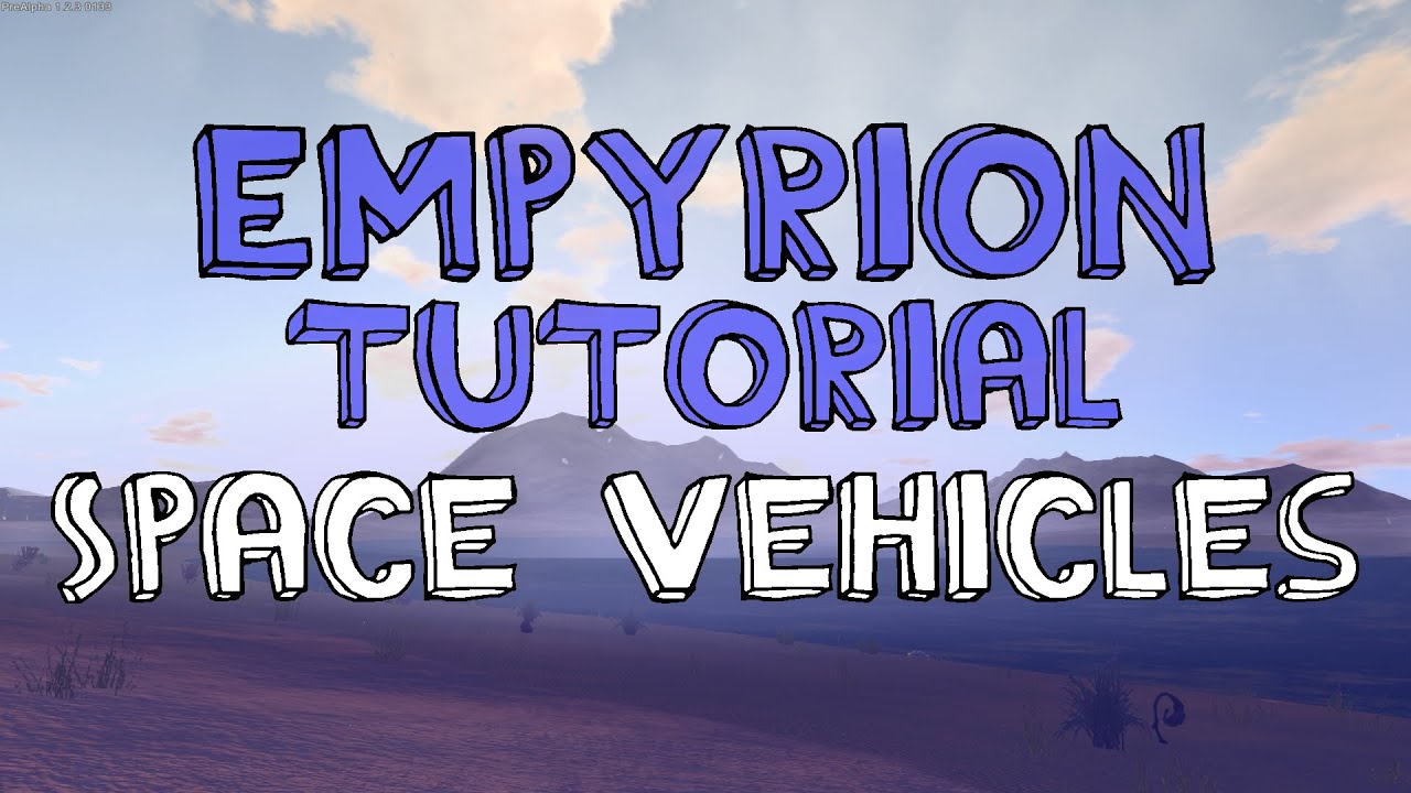Empyrion Early Access Tutorial - Space Vehicle SECRETS! - Empyrion walkthrough tips and guide