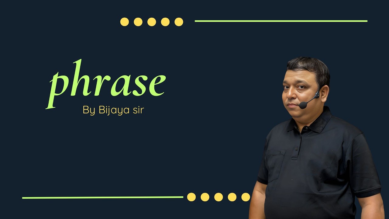 What is a Phrase? Learn English Grammar Step by Step By Bijaya sir