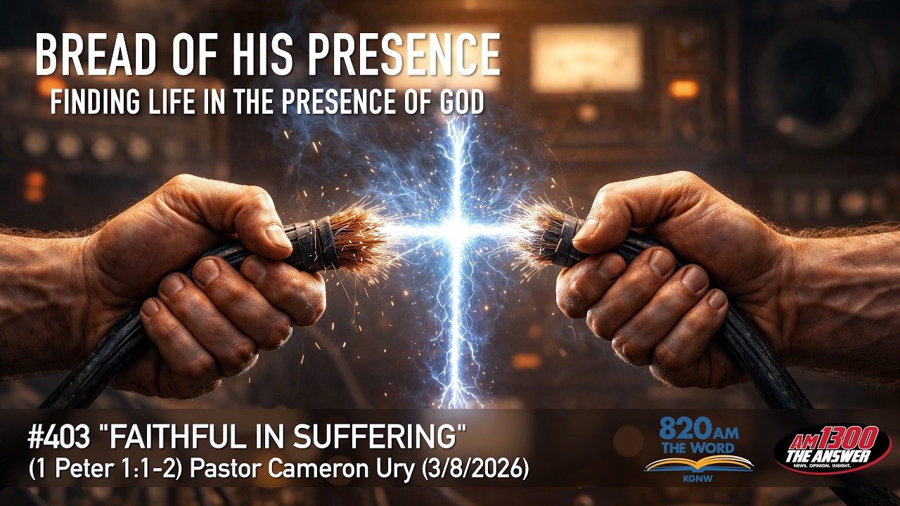 Bread of His Presence #403 “Faithful in Suffering” (1 Peter 1:1-2) Pastor Cameron Ury