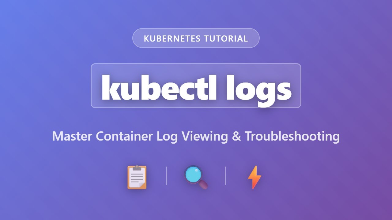 kubectl logs: Master Kubernetes Container Log Viewing & Troubleshooting Tutorial