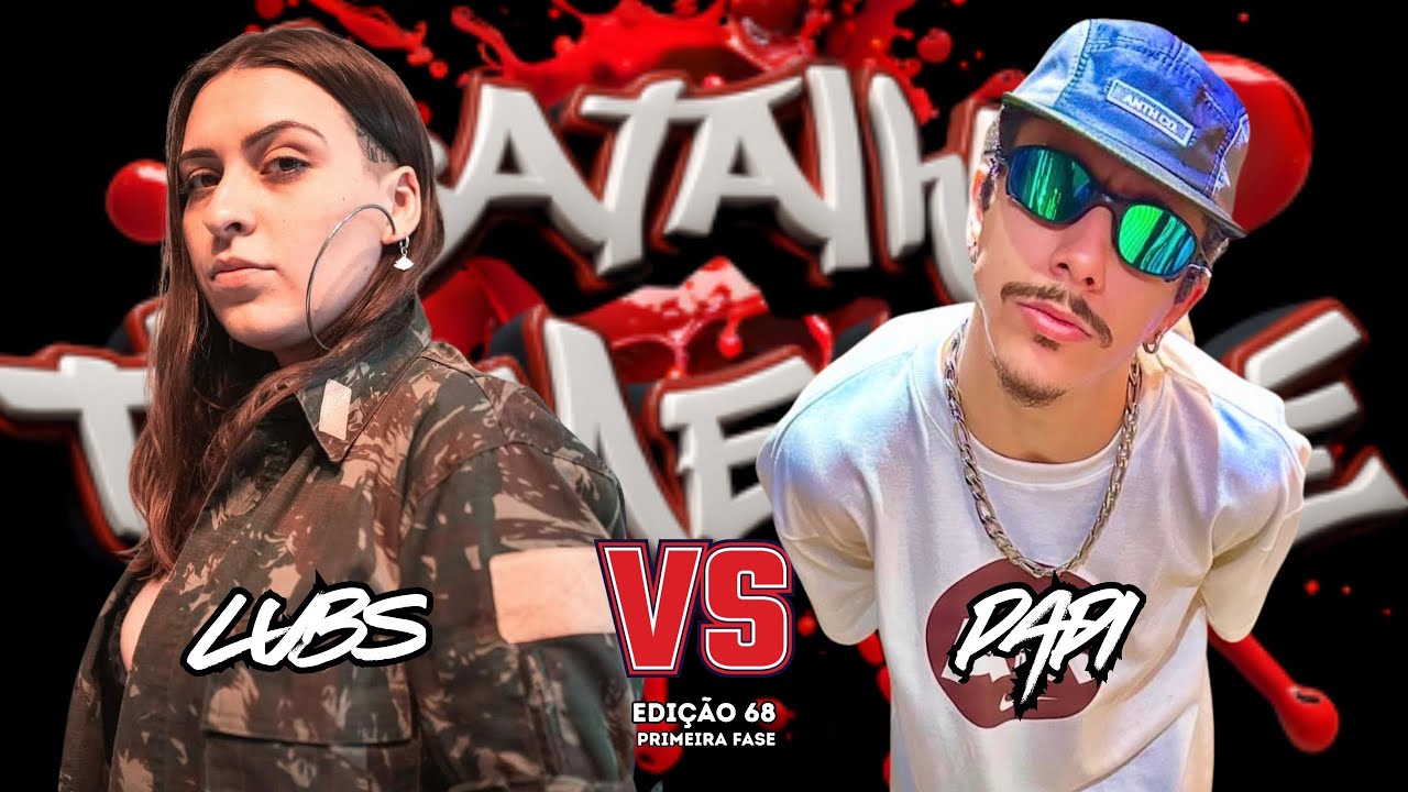 LUBS x PAPI / EDIÇÃO 68 / PRIMEIRA FASE