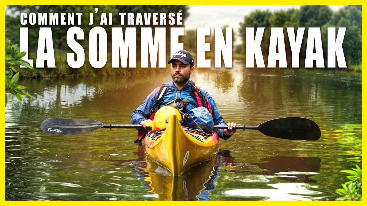 J'AI TRAVERSÉ LA SOMME EN KAYAK - Quête de Somme
