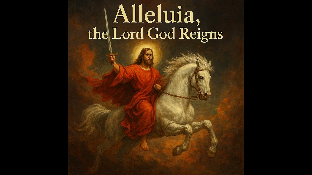 Alleluia, the Lord God Reigns (Revelation 19:1-9 in Worship & Song)