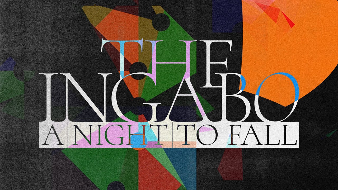 THE INGABO &ndash; A NIGHT TO FALL
