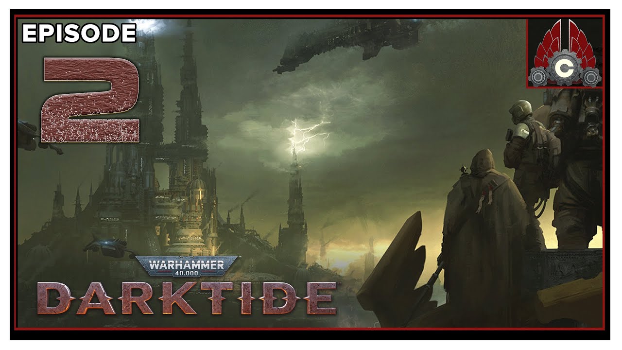 CohhCarnage Plays Warhammer 40,000: Darktide Preorder Beta (Sponsored By Fatshark) - Episode 2
