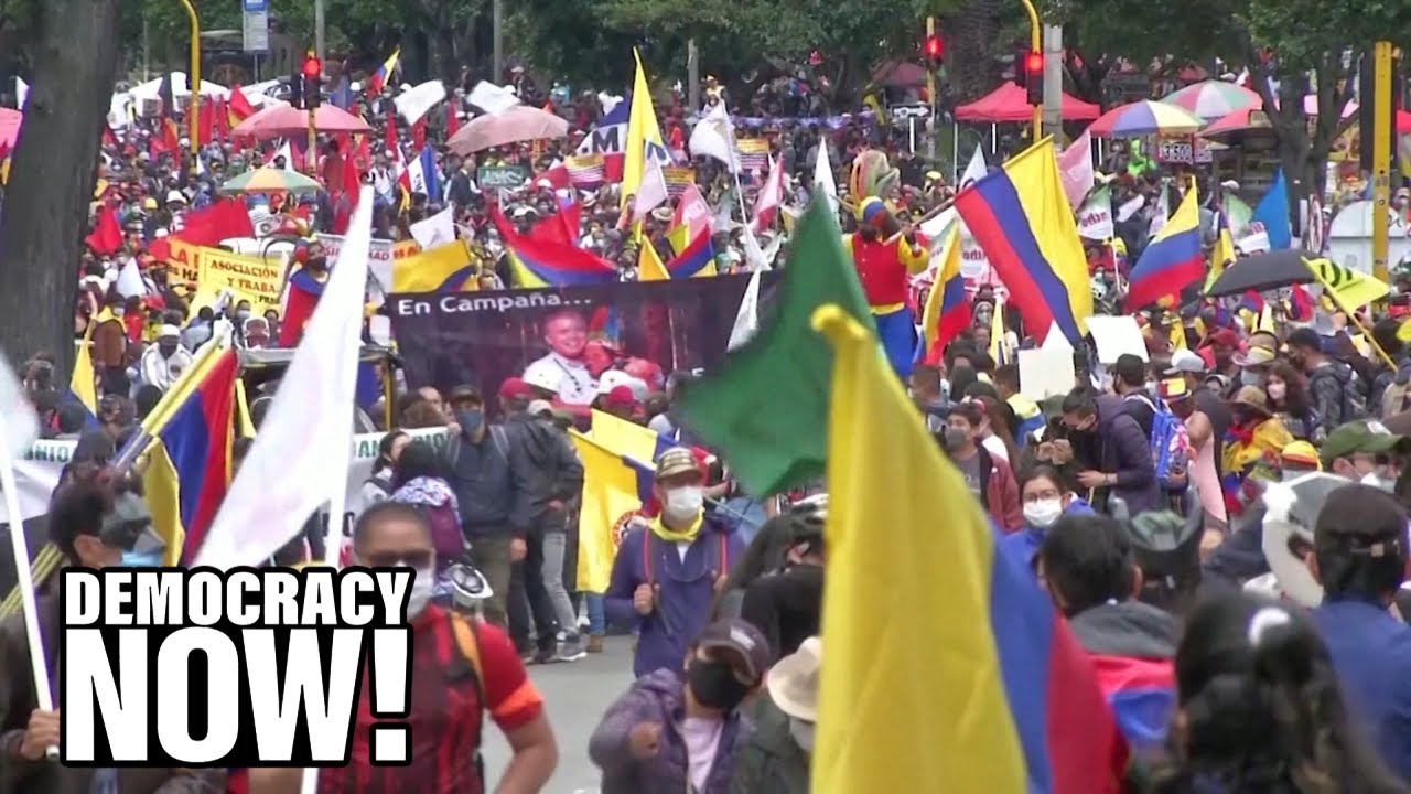 Colombia Erupts in Protest Again over Right-Wing Gov&rsquo;t Tax Plans Even as &ldquo;Solidarity Is Criminalized